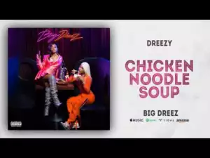 Dreezy - Chicken Noodle